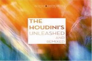 Houdini's - Unleashed And Remixed 