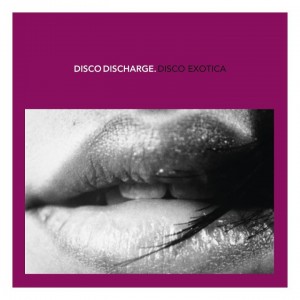 Disco Discharge -  Disco Exotica  2-cd