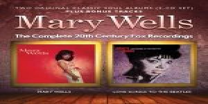 Mary Wells - The Complete 20 th Century Fox Recordings