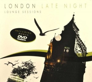 The London Late Night Lounge Sessions  Cd + Dvd
