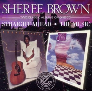 Sheree Brown - Straight Ahead / The Music