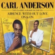 Carl Anderson - Absence With Out Love / On & On