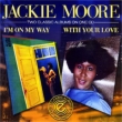 Jackie Moore - I’m On My Way / With Your Love 