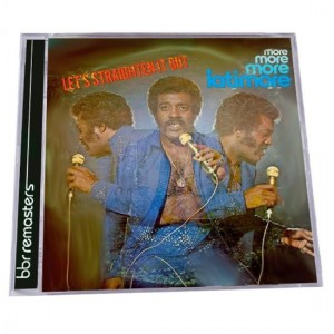 Latimore - Let’s Straighten It Out (More, More, More) BBR 246  