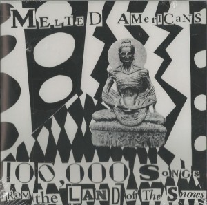  Melted Americans ‎– 100,000 Songs From The Land Of The Snows.