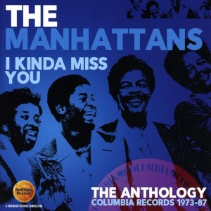 Manhattans - I Kinda Miss You – The Anthology: Columbia Records 1973-87  