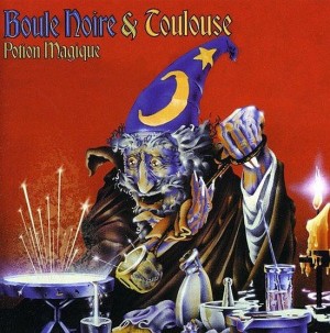 Boule Noire & Toulouse ‎– Potion Magique