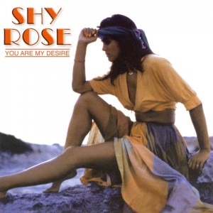 Shy Rose ‎– You Are My Desire