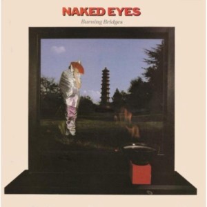 Naked Eyes ‎– Burning Bridges    Extended version