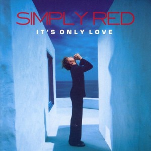 Simply Red - It's Only Love