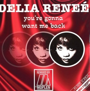 Delia Reneé ‎– You're Gonna Want Me Back (Moplen Remixes) 12″