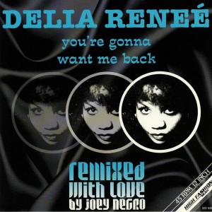 Delia Reneé ‎– You're Gonna Want Me Back  (Joey Negro Remixes) 12″