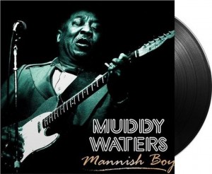 Muddy Waters – Mannish Boy