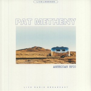 Pat Metheny - American Epic  (Live Radio Broadcast) 