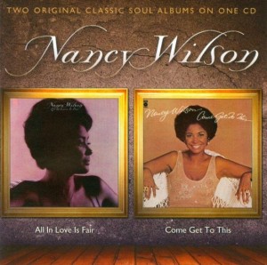 Nancy Wilson – All In Love Is Fair / Come Get To This