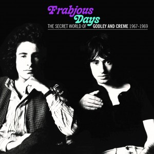Godley & Creme  - Frabjous Days: The Secret World  Of Godley And Creme 1967-1969