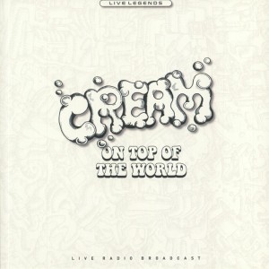 Cream  – On Top Of The World(Live Radio Broadcast)