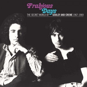 Godley & Creme - Frabjous Days – The Secret World Of Godley & Creme 1967-1969