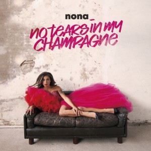 Nona – No Tears In My Champagne