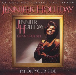 Jennifer Holliday – I'm On Your Side