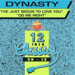 Dynasty –  I've Just Begun To Love You / Do Me Right