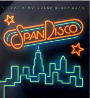 Love Childs Afro Cuban Blues Band / SpanDisco  +1