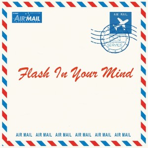 Air Mail – Flash In Your Mind 