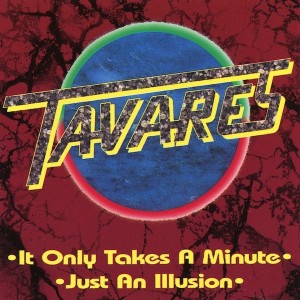 Tavares – It Only Takes A Minute / Just An Illusion