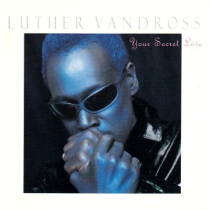 Luther Vandross – Your Secret Love