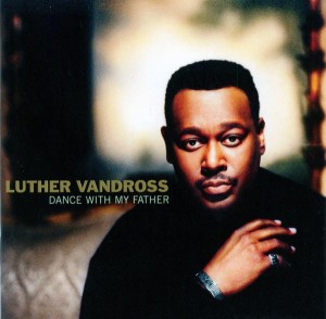 Luther Vandross – Dance With My Father