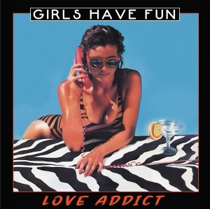 Girls Have Fun – Love Addict  12