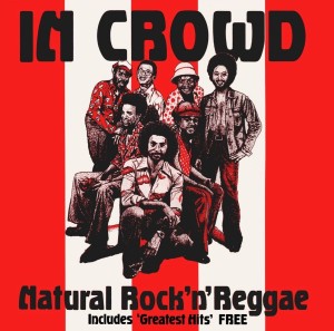 The In Crowd -  Natural Rock ‘n’ Reggae  3-cd