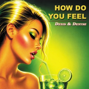 Denis & Denyse – How Do You Feel  12