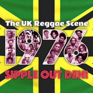 V/a -  The UK Reggae Scene 1976 Sipple Out Deh!