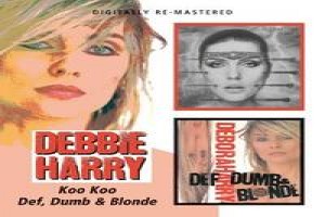 Debbie Harry - Koo Koo / Def, Dumb & Blonde