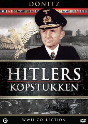 Hitler's Kopstukken - Karl Donitz De Admiraal