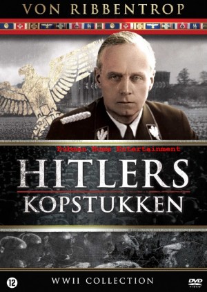Hitler's kopstukken - Joachim von Ribbentrop diplomaat van het kwaad