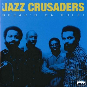 Jazz Crusaders - Break'n Da Rulz