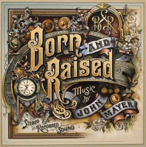 John Mayer - Born And Raised