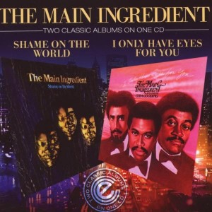 Main Ingredient - Shame On The World / I Only Have Eyes For You
