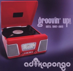 Adika Pongo’s - Groovin’ Up! Hits: 1997-2011