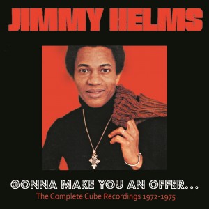Jimmy Helms - Gonna Make You An Offer…  The Complete Cube Recordings 1972-1975