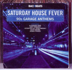 Saturday House Fever - 90s Garage Anthems 