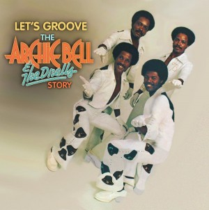 Archie Bell and the Drells - Let’s Groove: The Archie Bell & The Drells Story 2-cd