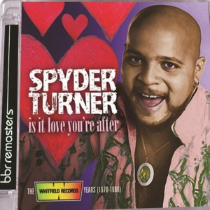 Spyder Turner - Is It Love You’re After - The Whitfield Records Years (1978-1980)