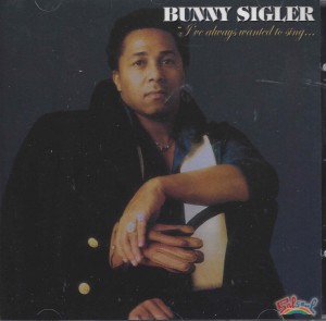 Bunny Sigler ‎– I've Always Wanted To Sing...