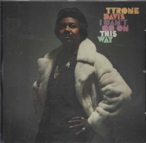 Tyrone Davis ‎– I Can't Go On This Way