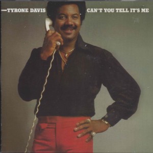 Tyrone Davis ‎– Can't You Tell It's Me 