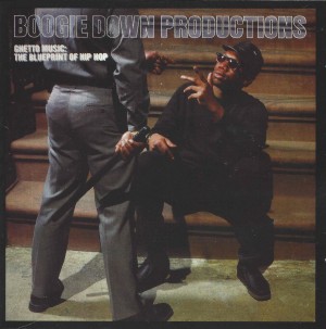 Boogie Down Productions ‎– Ghetto Music: The Blueprint Of Hip Hop