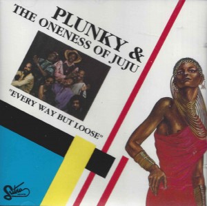 Plunky And The Oneness Of Juju ‎– Every Way But Loose